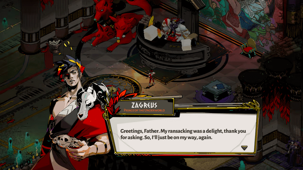Zagreus saying: "Greetings, Father. My ransacking was a delight, thank you for asking. So, I'll just be on my way, again."